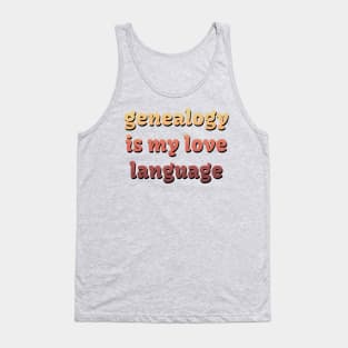 Genealogy is my love language Tank Top